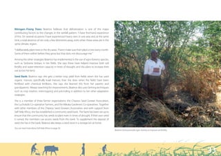 “ I deliberately plant trees in the dry areas.”




Nitrogen–Fixing Trees: Beatrice believes that deforestation is one of the major
contributing factors to the changes in the rainfall pattern: “I have first-hand experience
of this. On several occasions I have experienced heavy rains in one area and, at the same
time, a total absence of rain only a few kilometres away, even when these areas are in the
same climatic region.

“I deliberately plant trees in the dry areas. There I make sure that I plant a tree every month.
Some of them wither before they grow but that does not discourage me.”

Among the other strategies Beatrice has implemented is the use of agro-forestry species,
such as Sesbania Sesban, in her fields. She says these have helped improve both soil
fertility and water-retention capacity in times of drought, and she plans to increase their
use across her land.

Seed Bank: Beatrice says she gets a better crop yield from fields when she has used
organic manure, specifically kraal manure, than she does when the fields have been
fertilised with chemical fertilisers. She says she learned this from her parents and
grandparents. Always searching for improvements, Beatrice also uses farming techniques
such as crop rotation, intercropping and pot-holing in addition to her other adaptation
strategies.

She is a member of three farmer organisations: the Chipeso Seed Grower Association,
the Luchokolo Co-operative Farmers, and the Mikoka Gardeners Co-operatives. Together
with other members of the Chipeso Seed Growers Association, and with support from
Self Help Africa, she has established a community seed bank. The bank has been set up to
ensure that the community has seeds to plant even in times of drought. If their own seed
is ruined, the members can access seeds from this bank. To supplement the deposit of
seed she has in the bank, Beatrice also keeps a seed store in a storage bin at home.
You can read more about Self Help Africa on page 50.
                                                                                                   Beatrice Gona promotes agro-forestry to improve soil fertility.




                                                                                                                                                                     33
 