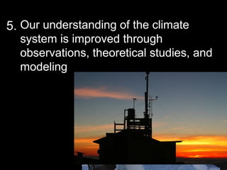 Text Our understanding of the climate system is improved through observations, theoretical studies, and modeling 5. 