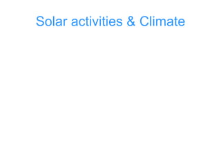 Solar activities & Climate
 