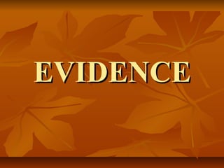 EVIDENCE
 