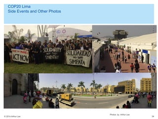 © 2014 Arthur Lee
COP20 Lima
Side Events and Other Photos
34
Photos by Arthur Lee
 