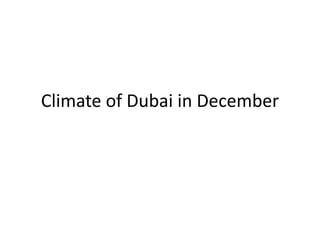 Climate of Dubai in December
 