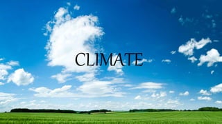 CLIMATE
 