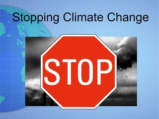   Stopping Climate Change  