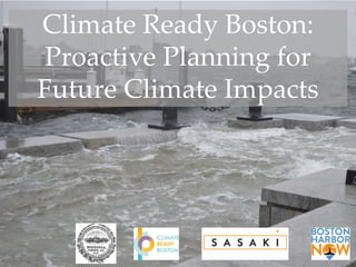 Climate Ready Boston:
Proactive Planning for
Future Climate Impacts
 