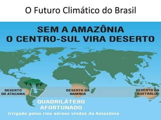 O Futuro Climático do Brasil
 