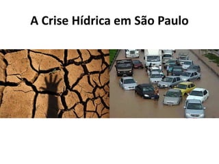 A Crise Hídrica em São Paulo
 