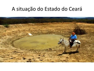 A situação do Estado do Ceará
 