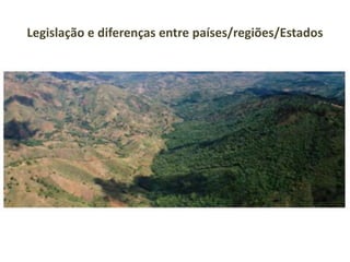 Legislação e diferenças entre países/regiões/Estados
 