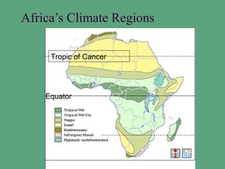 Africa’s Climate Regions

     Tropic of Cancer




    Equator
 