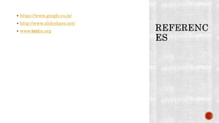 https://www.google.co.in/
 http://www.slideshare.net/
 www.teriin.org
 