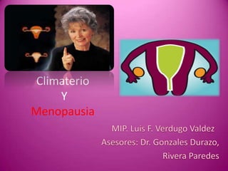 Climaterio
    Y
Menopausia
 