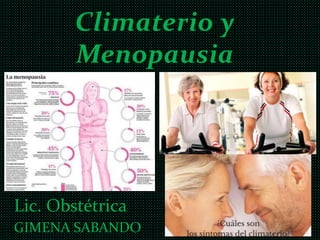 Climaterio y
Menopausia
Lic. Obstétrica
GIMENA SABANDO
 