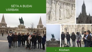 SÉTA A BUDAI
VÁRBAN
- Közben
 