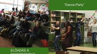 ELŐADÁS A
“Dance-Party”
 