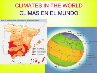 CLIMATES IN THE WORLD
 CLIMAS EN EL MUNDO
 