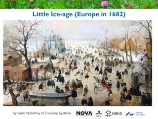 Little Ice-age (Europe in 1682)
 