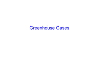 Greenhouse Gases
 