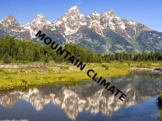 M
O
UN
TAIN
CLIM
ATE
 