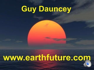 Guy Dauncey 2013
www.earthfuture.com
Guy Dauncey
www.earthfuture.com
 