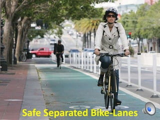 Safe Separated Bike-Lanes
 