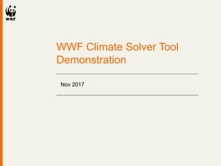 WWF Climate Solver Tool
Demonstration
Nov 2017
 