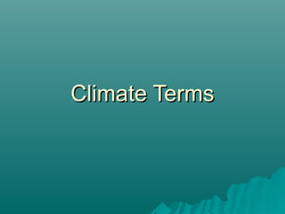 Climate TermsClimate Terms
 
