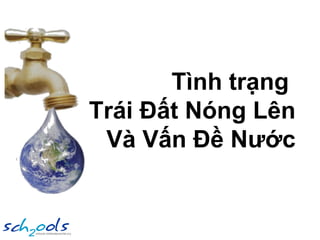 Tình trạng  Trái Đất Nóng Lên Và Vấn Đề Nước 