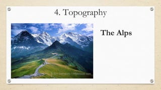4. Topography
The Alps
 
