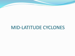 MID-LATITUDE CYCLONES
 
