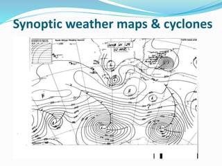 Synoptic weather maps & cyclones
 