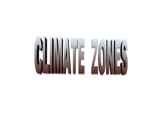 CLIMATE ZONES