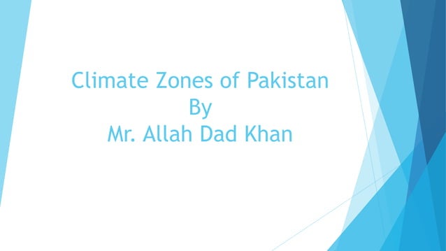 Climate zones of pakistan A Lecture By Mr Allah Dad Khan Former DG ...