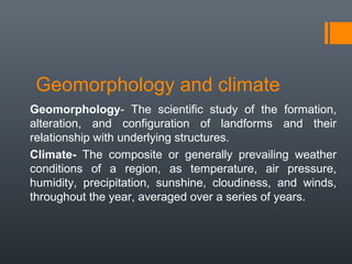 Climatic geomorphology and morphogenetic regions | PPT
