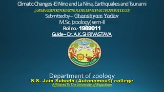 (ASEMINARREPORTFORPARTIALFULFILLMENTOFM.SC.DEGREEINZOOLOGY)
Submittedby– GhanshyamYadav
M.Sc.(zoology)sem-II
Rollno.-1989011
Guide–Dr.A.K.SHRIVASTAVA
Department of zoology
AffiliatedToThe University of Rajasthan
 