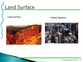 Land Surface

Human Systems

Thursday, November 14, 2013

17

 