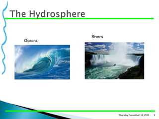 Oceans

Rivers

Thursday, November 14, 2013

9

 