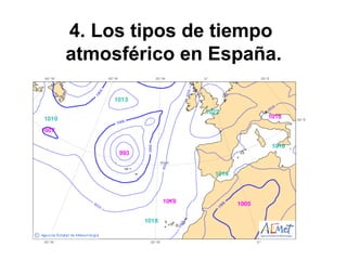 4. Los tipos de tiempo
atmosférico en España.
 