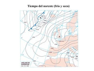 Tiempo del noreste (frío y seco)
 