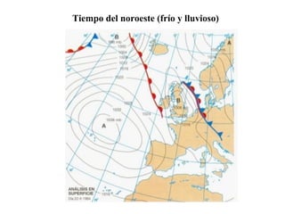 Tiempo del noroeste (frío y lluvioso)
 