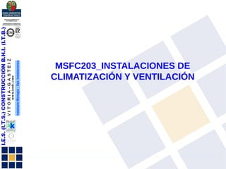 MSFC203_INSTALACIONES DE
CLIMATIZACIÓN Y VENTILACIÓN
 