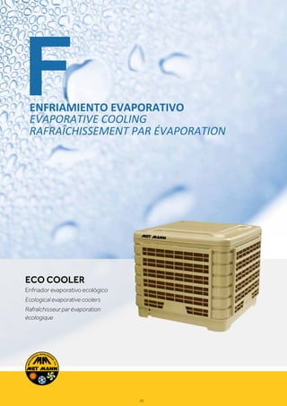 www.metmann.com - Tel +34 93 851 15 99 - Fax. +34 93 851 16 45 - C/ Fontcuberta, 32-36 08560-Manlleu (Barcelona) SPAIN
ECO COOLER
Enfriador evaporativo ecológico
Ecological evaporative coolers
Rafraîchisseurpar évaporation
écologique
FEVAPORATIVE COOLING
ENFRIAMIENTO EVAPORATIVO
RAFRAÎCHISSEMENT PAR ÉVAPORATION
35
 