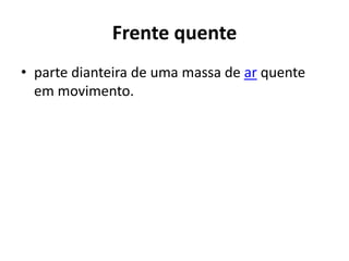 Frente quenteparte dianteira de uma massa de ar quente em movimento.