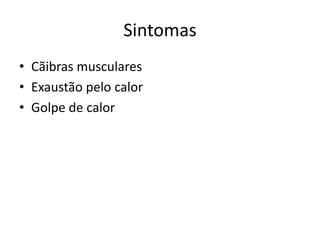 SintomasCãibras muscularesExaustão pelo calorGolpe de calor