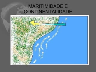 MARITIMIDADE E CONTINENTALIDADE 