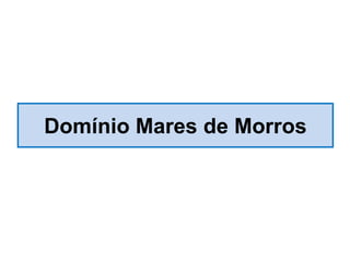 Domínio Mares de Morros
 