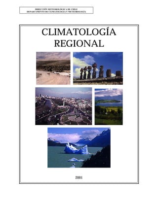 CLIMATOLOGÍA
REGIONAL
2001
DIRECCIÓN METEOROLÓGICA DE CHILE
DEPARTAMENTO DE CLIMATOLOGIA Y METEOROLOGÍA
 