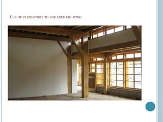USE OF CLERESTORY TO ENHANCE LIGHTING
 