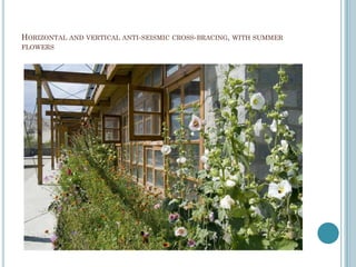 HORIZONTAL AND VERTICAL ANTI-SEISMIC CROSS-BRACING, WITH SUMMER
FLOWERS
 