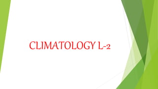 CLIMATOLOGY L-2
 